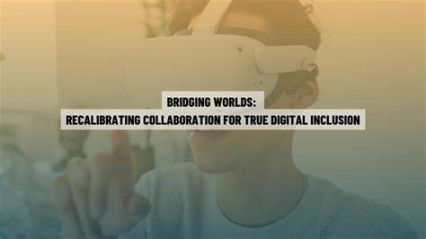 BridgingtheGap:FosteringCollaborationinVirtualWorlds